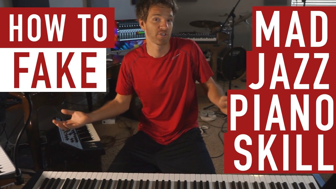How To Fake Mad Jazz Piano Skill