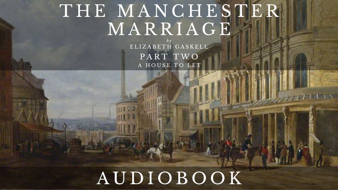 The Manchester Marriage by Elizabeth Gaskell - Full Audiobook | Short Story