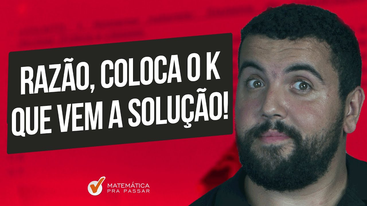 Matemática para o TJ SP |Dica 1| Razão, Coloca o K que vem a Solução!
