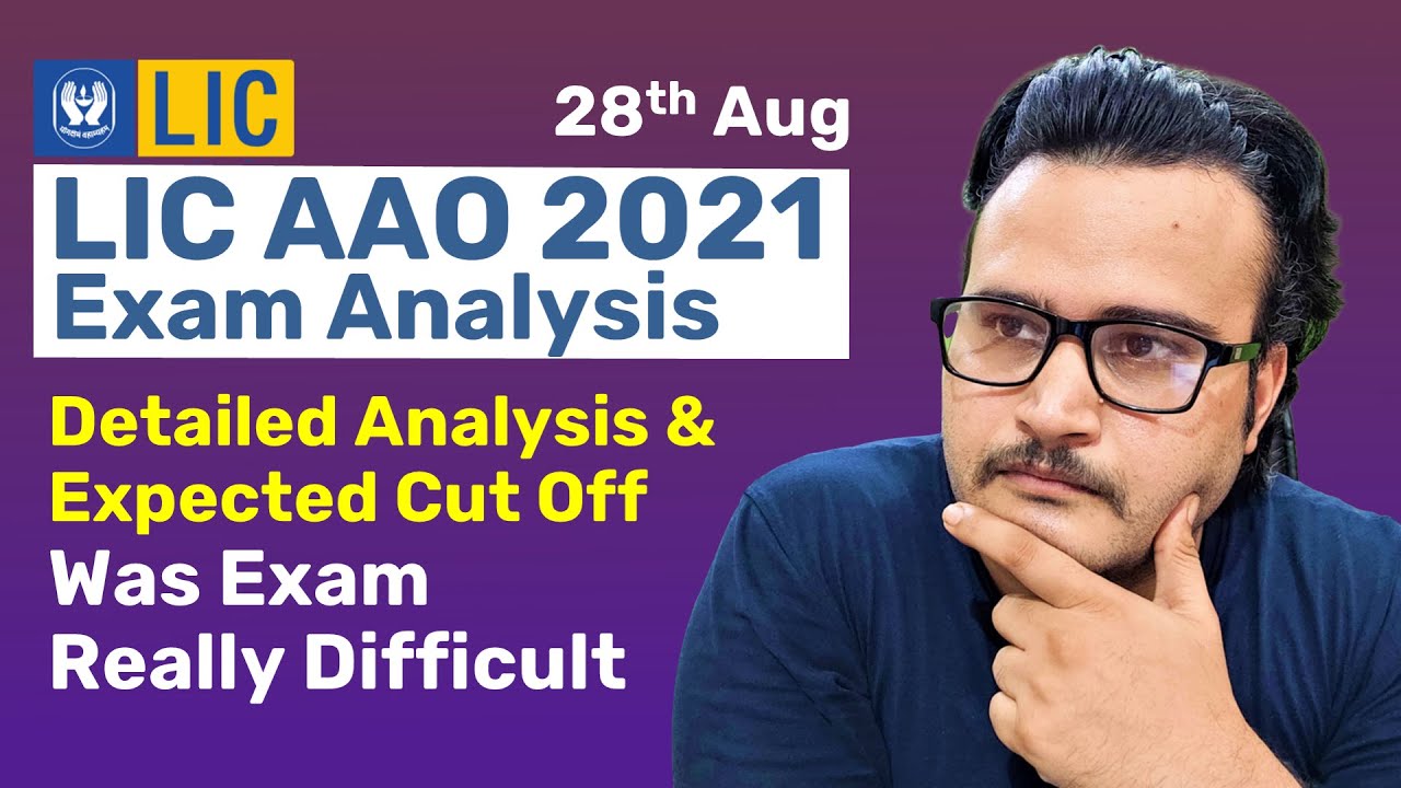 LIC AAO 2021 EXAM | WAS EXAM REALLY DIFFICULT | DETAILED ANALYSIS & EXPECTED CUT OFF | LIC AAO 2021