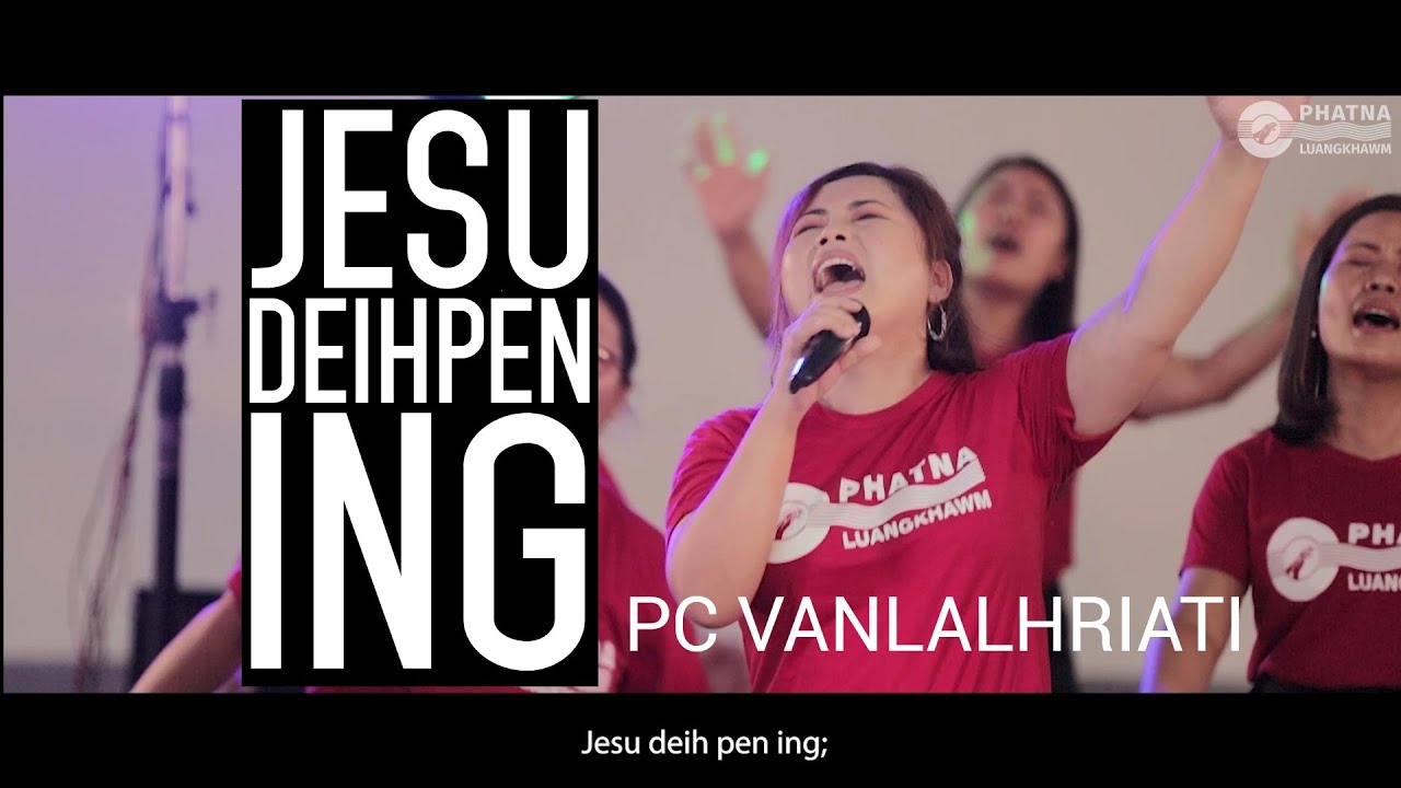 Jesu Deihpen Ing | PC Vanlalhriati | Lyrics & Tune: T Pumkhothang