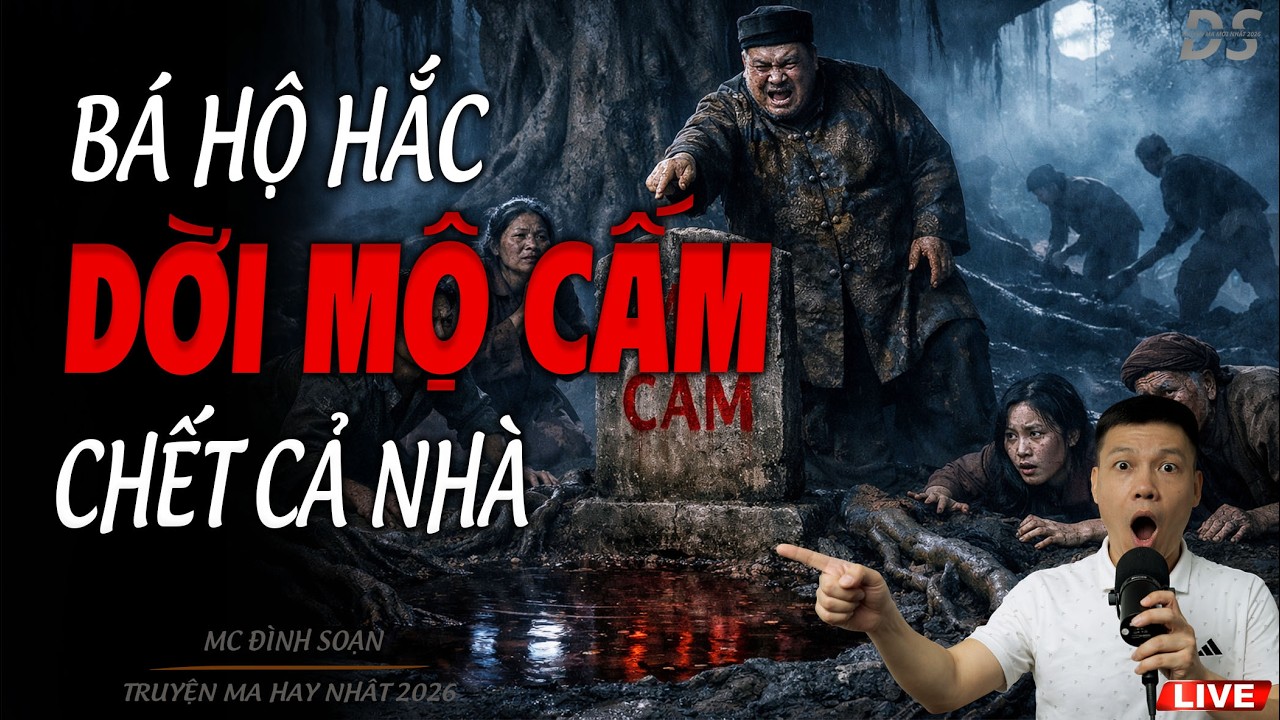 BÁ HỘ HẮC DỜI MỘ CẤM CHẾT CẢ NHÀ  | TRUYỆN MA MC ĐÌNH SOẠN 2026
