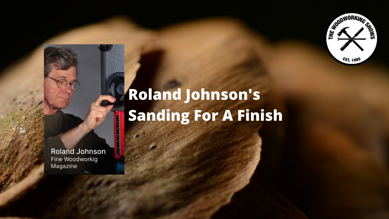 Roland Johnson   Sanding For A Finish