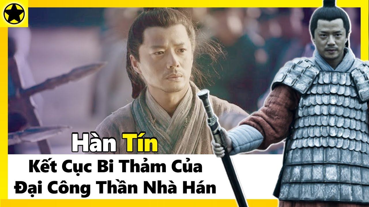 Hàn Tín – Kết Cục Bi Thảm Của Đại Công Thần Nhà Hán