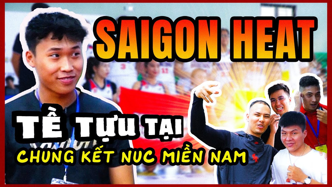 HEAT HANGOUT || SAIGON HEAT TỀ TỰU TẠI CHUNG KẾT NUC MIỀN NAM