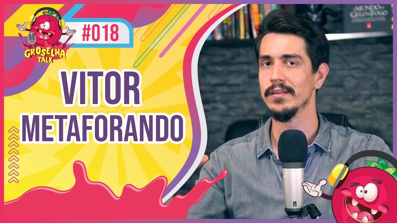 VITOR METAFORANDO - Groselha Talk #018