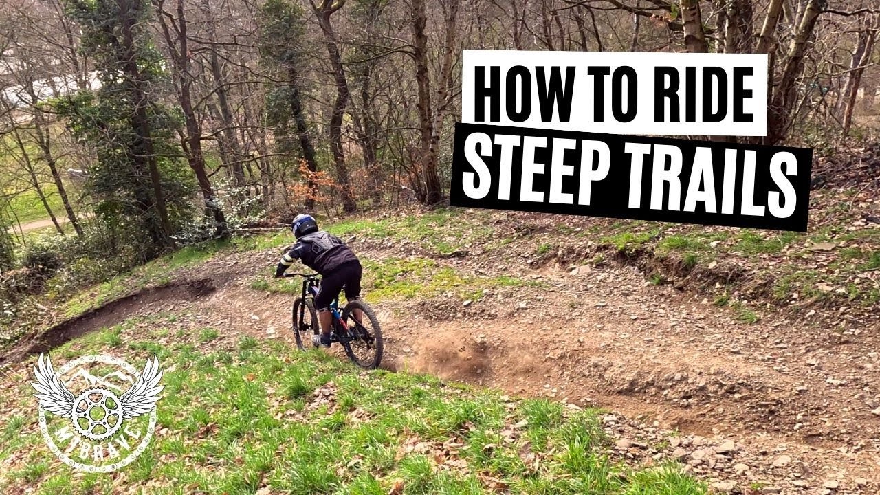 How To Ride Steep Trails On Your Mountain Bike | MTBRAVE