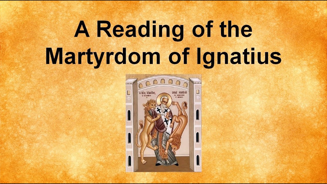 A Reading of the Martyrdom of Ignatius