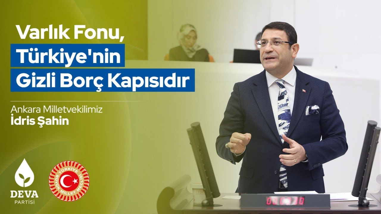 Varlık Fonu Türkiye'nin Paralel Hazinesidir, Gizli Borç Kapısıdır | İdris Şahin | TBMM