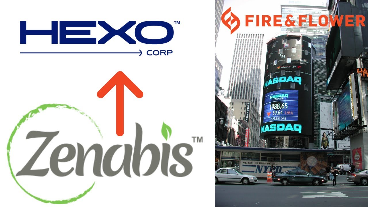 Zenabis merging with Hexo! Fire and flower up list to the NASDAQ!