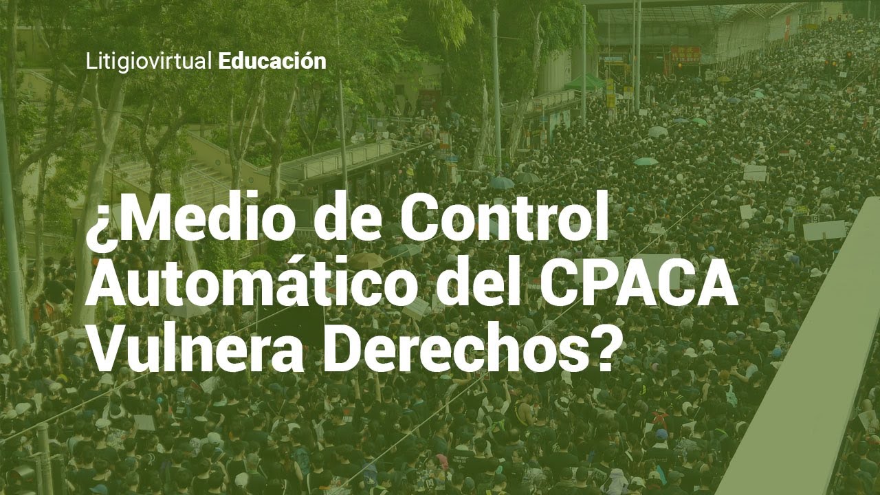 Nuevo medio de control automático del CPACA ¿Garantiza o vulnera derechos?