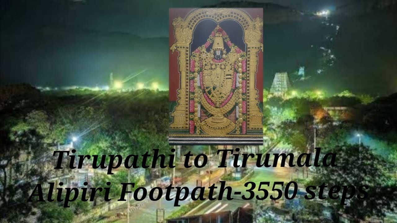 Tirupathi to Tirumala - Alipiri Footpath - 3550 steps - 9km