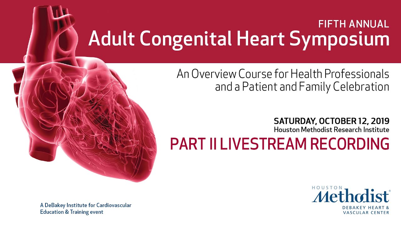 Adult Congenital Heart Symposium 2019 - Part II LiveStream Recording (October 12, 2019)