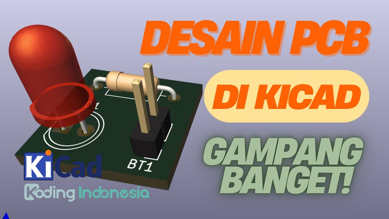 Desain PCB di KiCad – Gampang Banget! (Part 1)