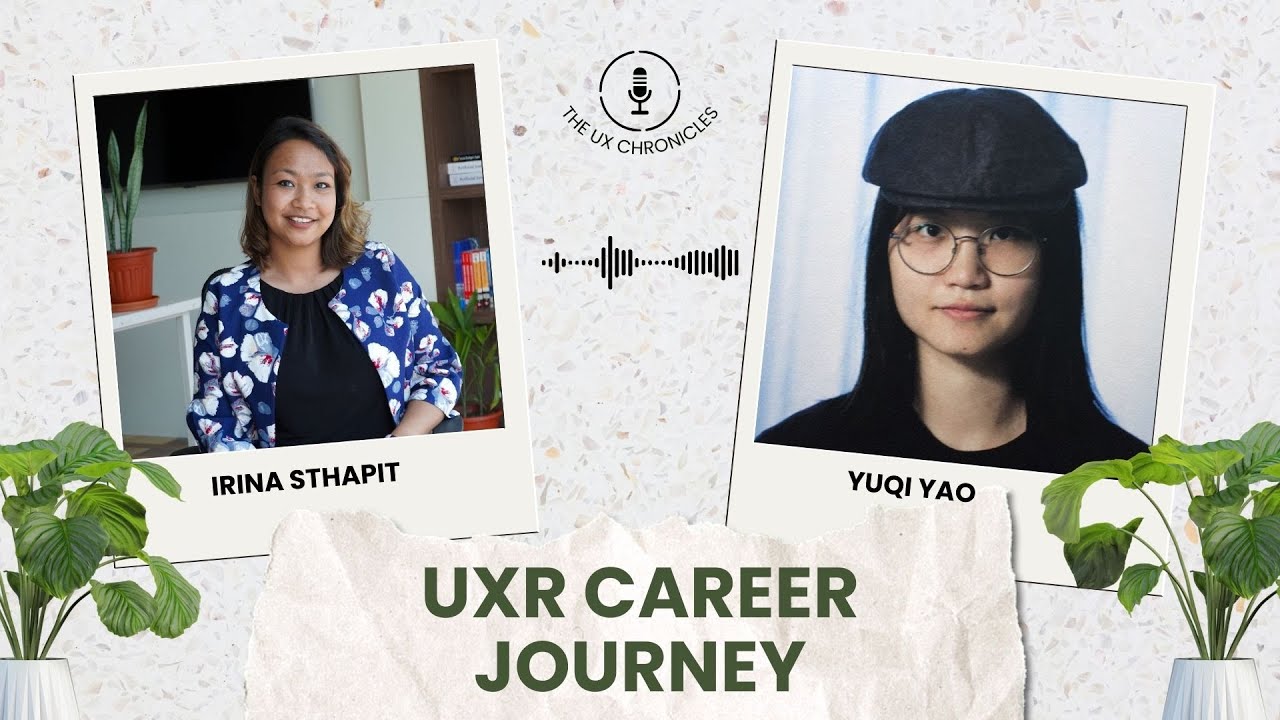 UXR Career Journey with Yuqi Yao | Mixed Method Researcher | The UX Chronicles