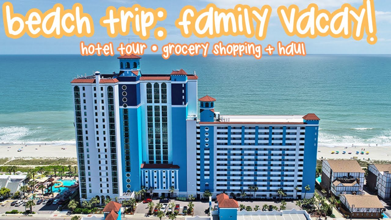 MYRTLE BEACH | Family Vacation | Grocery Shopping & Haul | Hotel Tour | Day 1