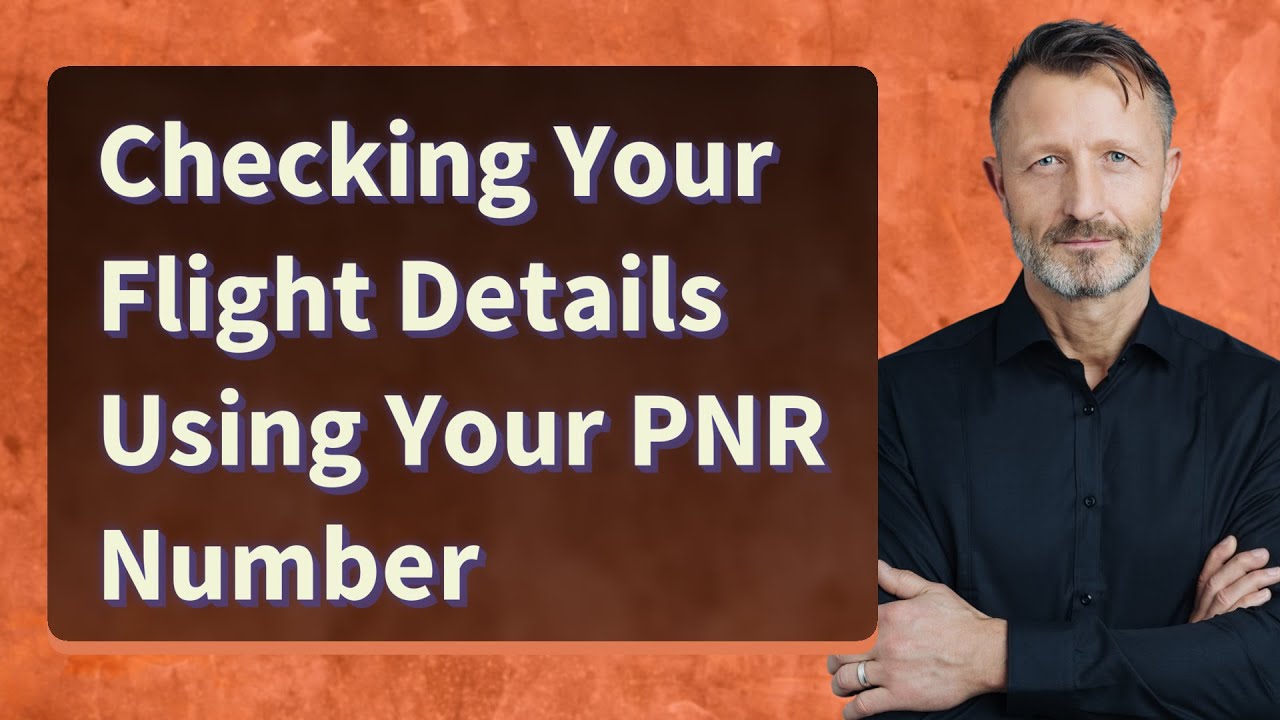 Checking Your Flight Details Using Your PNR Number