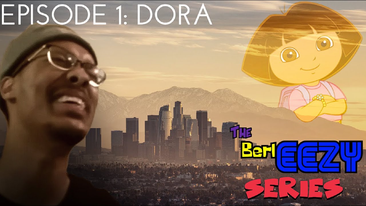[YTP] The Berleezy Series | Episode 1: Dora (Pilot)