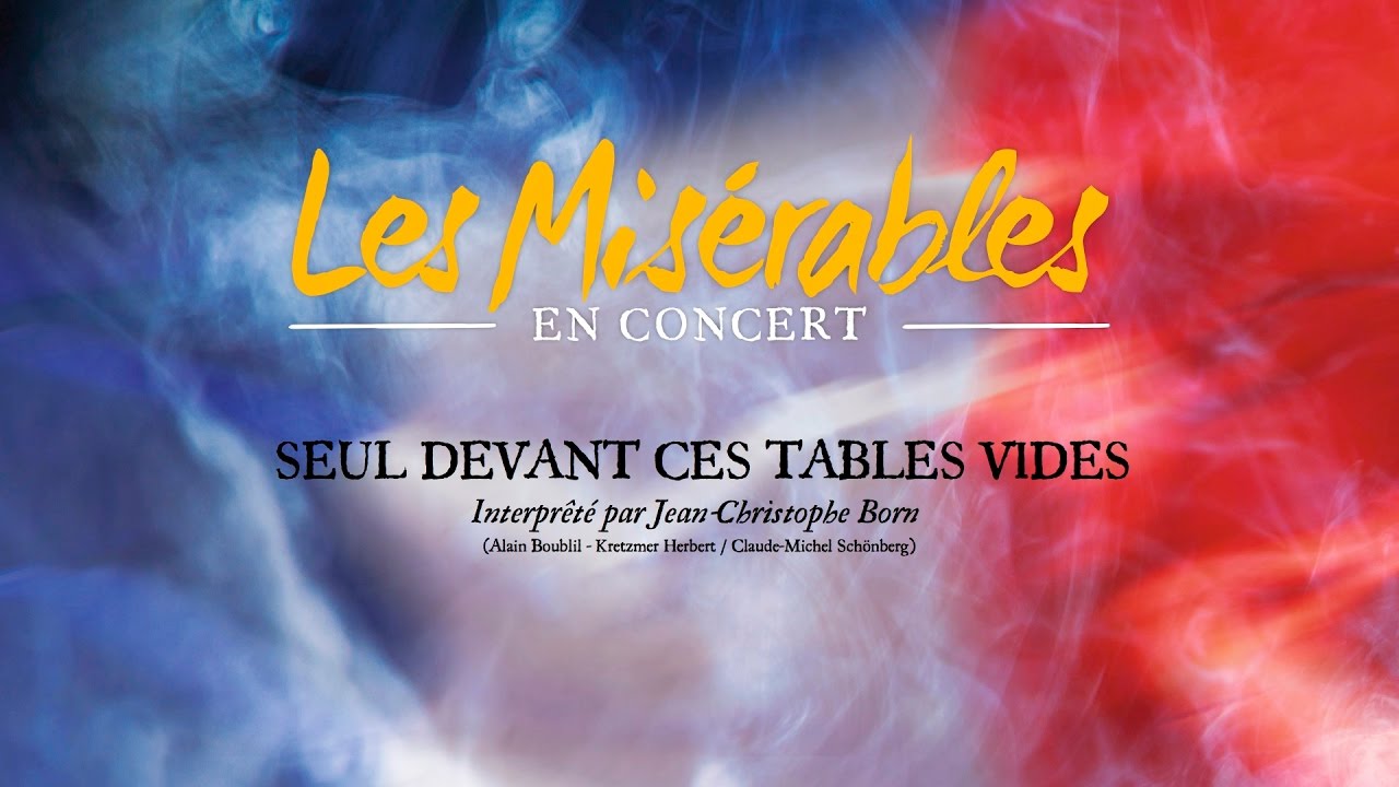 LES MISERABLES EN CONCERT - ”Seul devant ces tables vides”