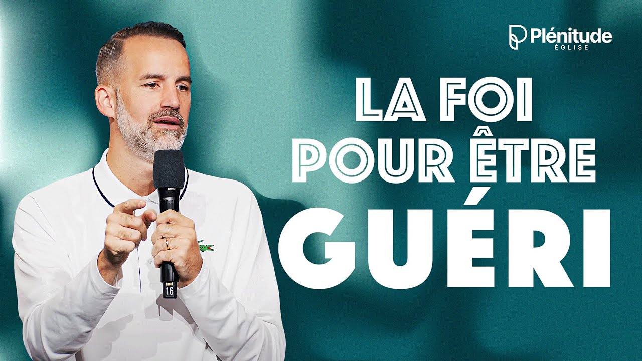 La foi pour être guéri | Jérémy Sourdril