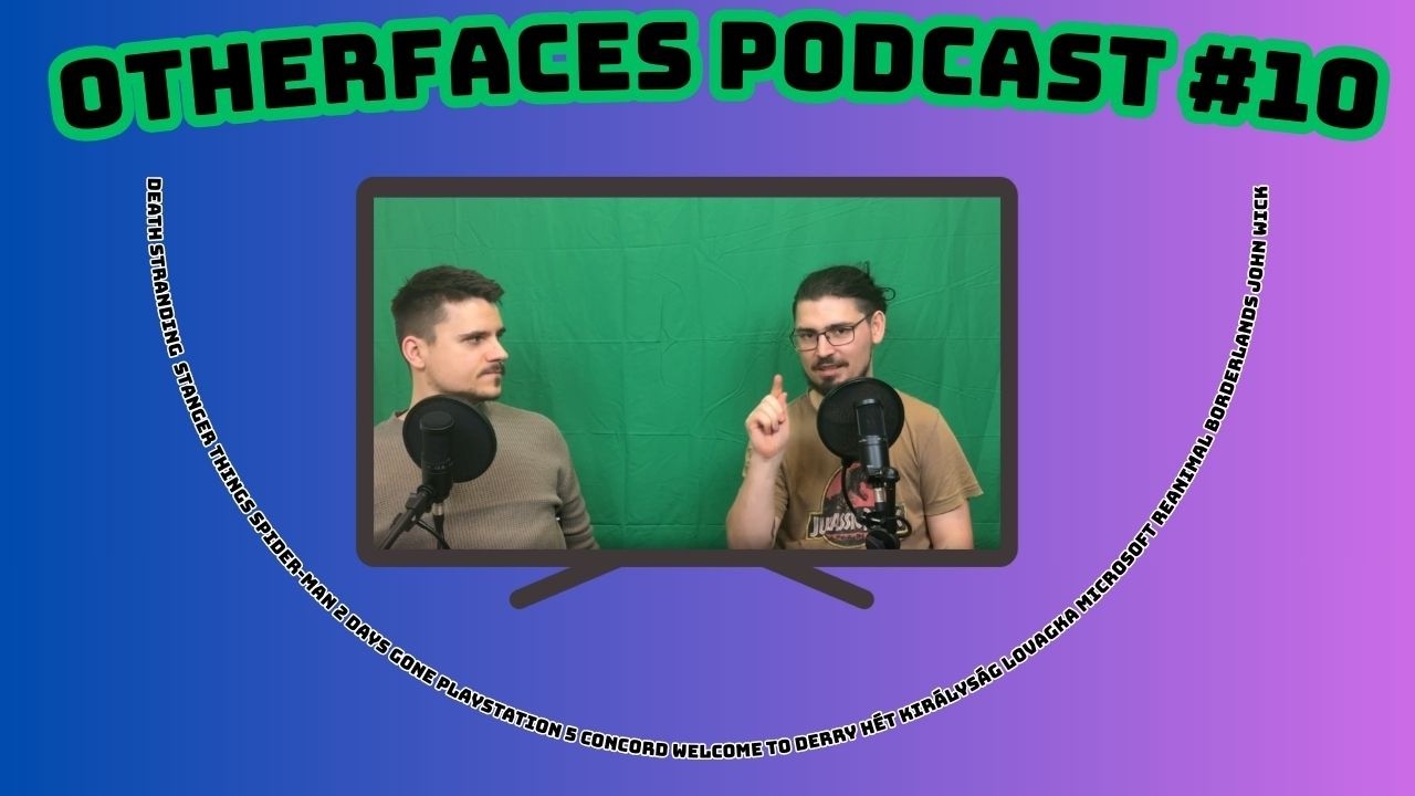 Otherfaces Podcast #10 Death Strandingtől a Stranger Things-ig