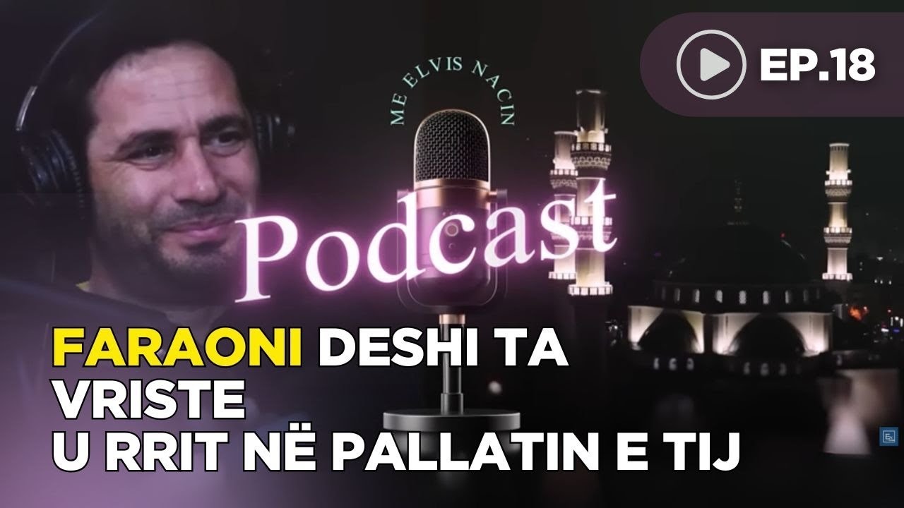 Podcast me Elvis Nacin - Historia e Profetit Musa a.s dhe perballja me Firaunin