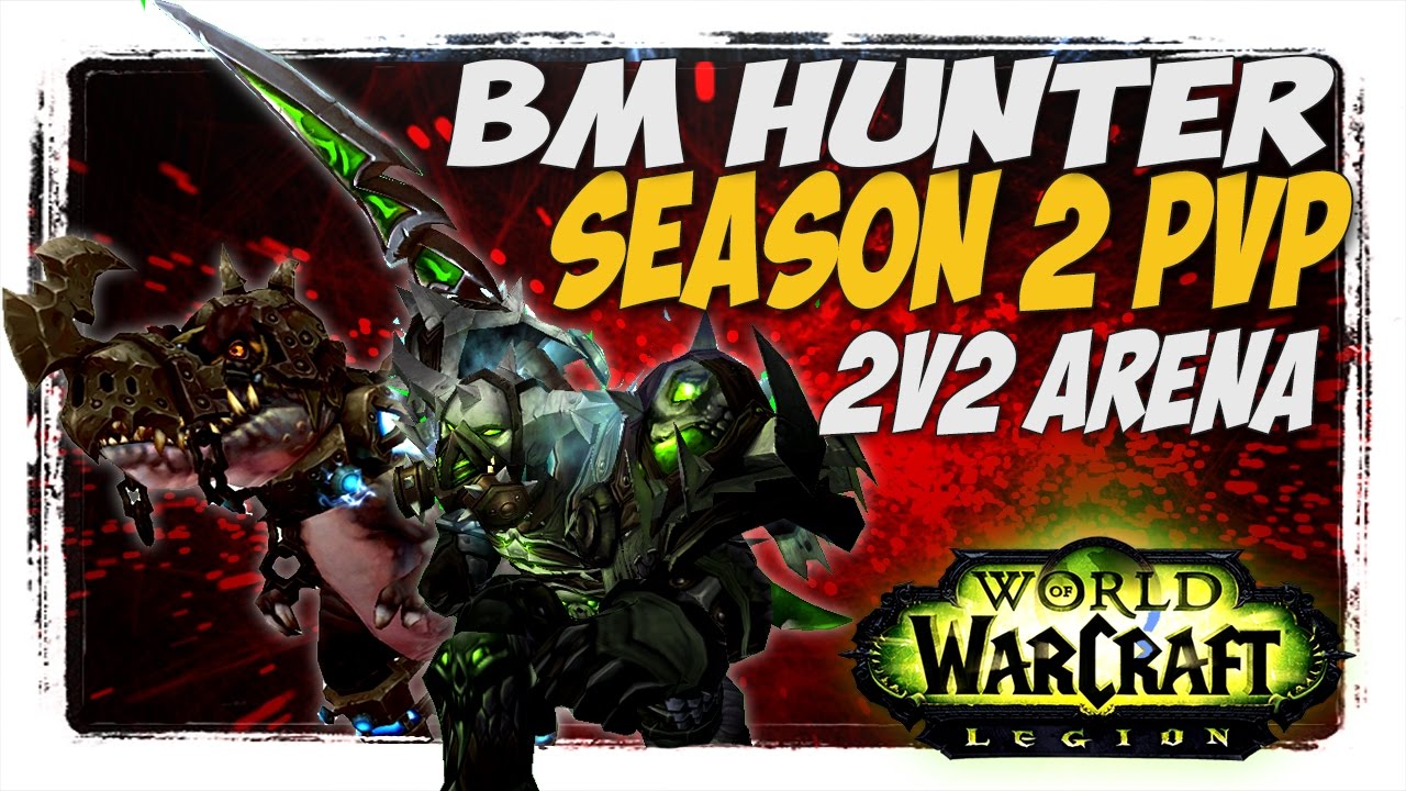 SEASON 2 IS HERE! BM Hunter PvP 2v2 WoW Legion patch 7.1