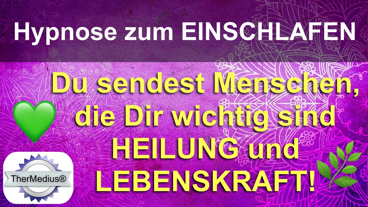 Hypnose zum Einschlafen „Du sendest Menschen, die Dir wichtig sind Heilung und Lebenskraft!“