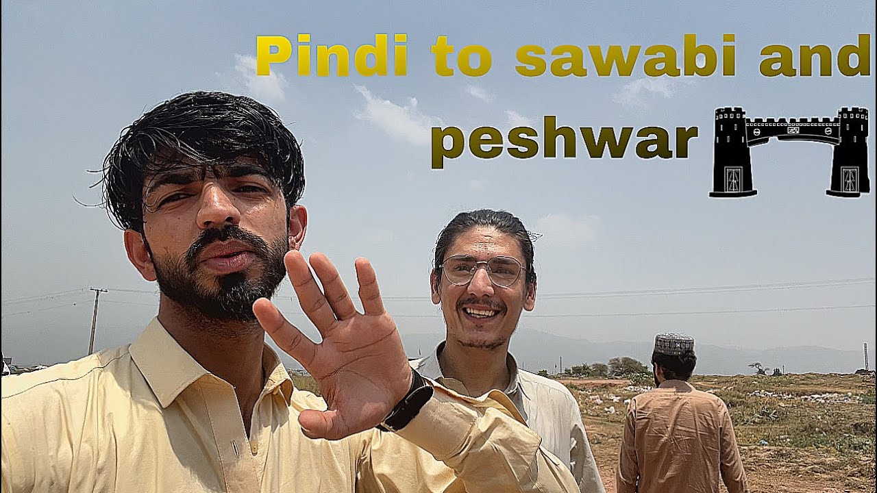Pindi to sawabi and peshwar ( finally vlog upload honay lag Gaya )
