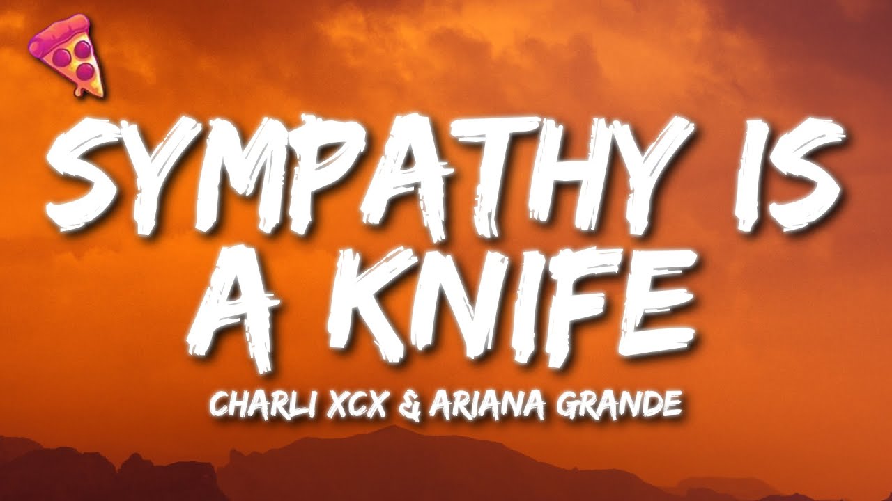 Charli xcx & Ariana Grande - Sympathy is a knife (Lyrics)