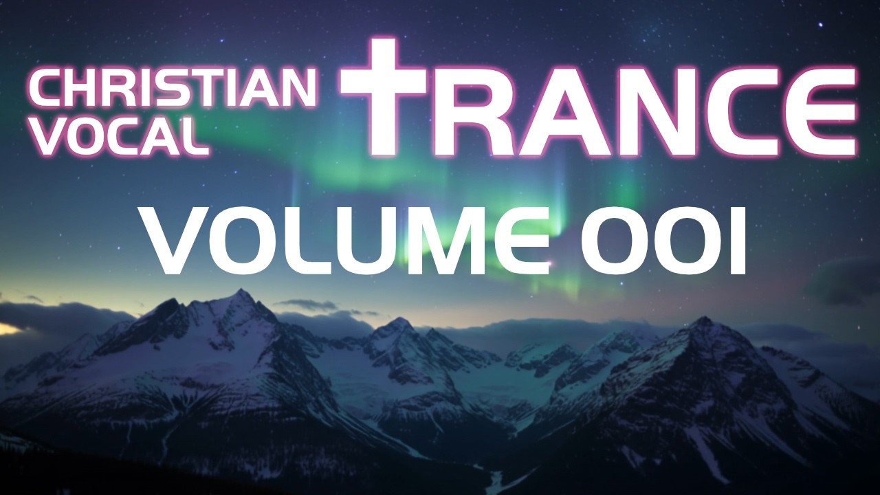 Christian Vocal Trance Volume 001