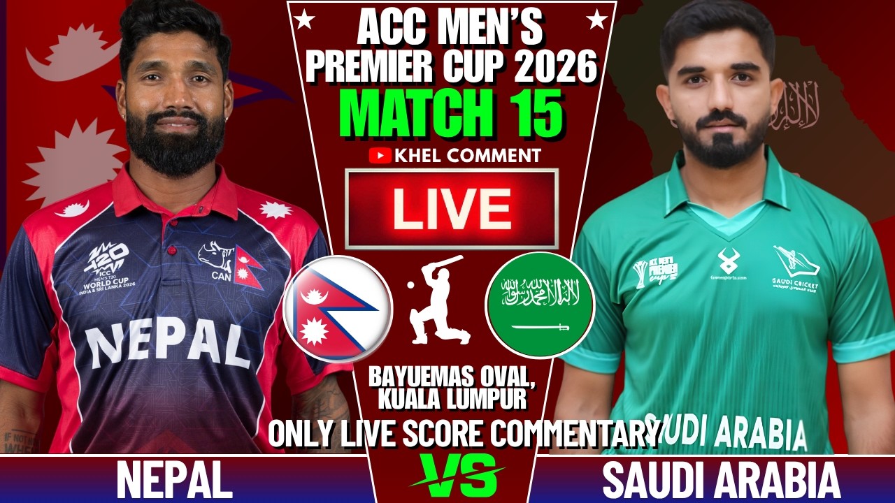 NEPAL VS SAUDI ARABIA ACC MEN'S PREMIER CUP 2026 MATCH 15 | LIVE SCORE & COMMENTARY | NEP BOWLING
