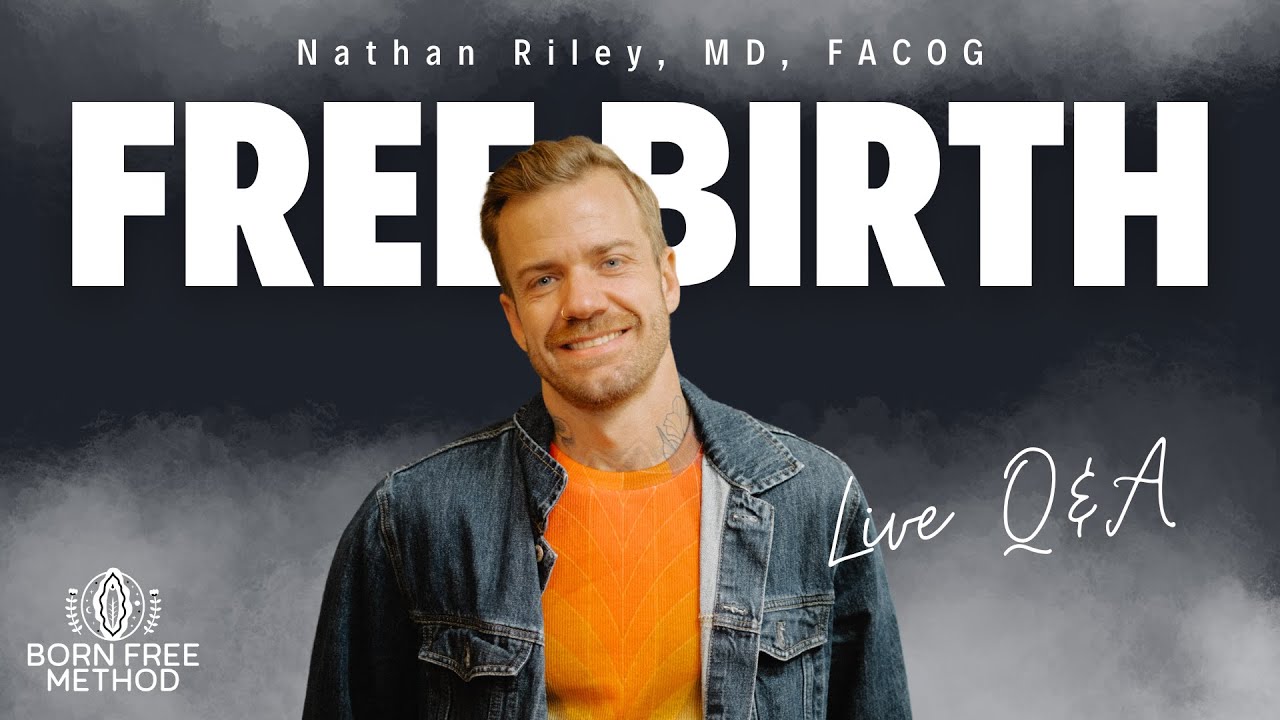 Free Birth Discussion w/ Nathan Riley, MD, FACOG