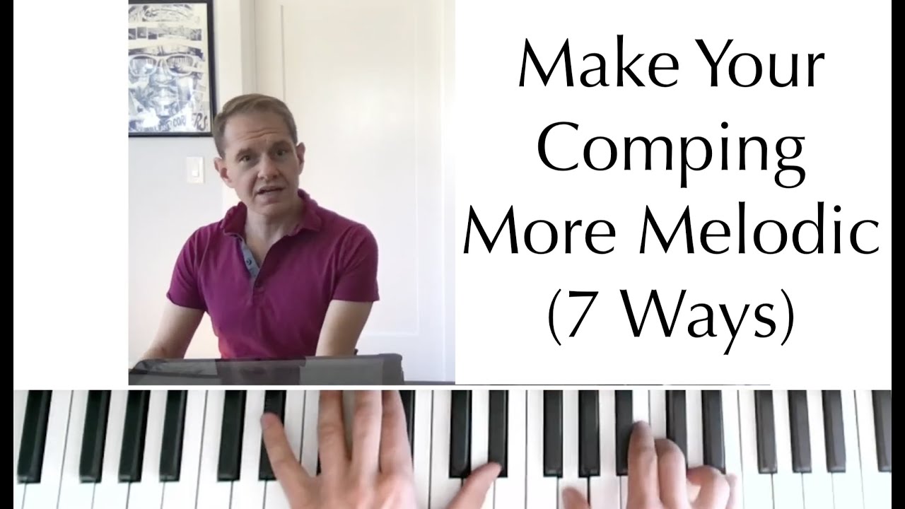 Make Your Comping Melodic! (7 Ways)