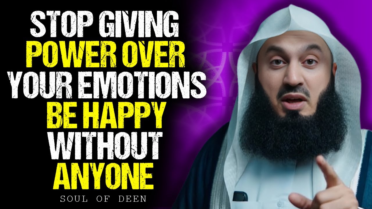Stop Giving People Power Over Your Emotions | Be Happy Without Anyone Else | Mufti Menk Motivation