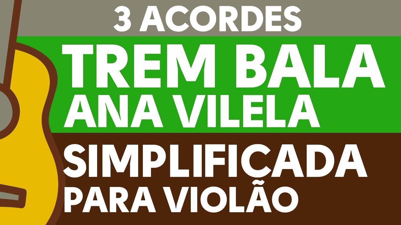 TREM BALA (Ana Vilela) • SIMPLIFICADA VIOLÃO 3 ACORDES - ZAP(31)9 92448620 PARA AULAS ONLINE AO VIVO