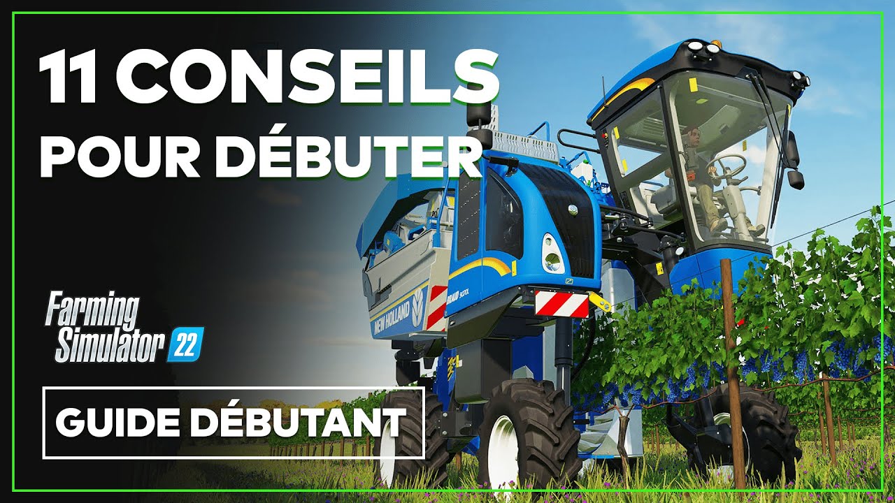 11 CONSEILS pour bien d&eacute;buter sur FARMING SIMULATOR 22 (2023)