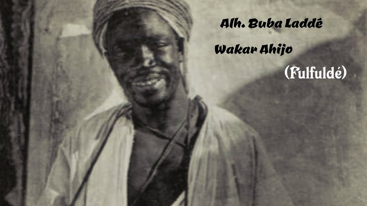 Alh. Buba Laddé  -  Wakar Ahijo   [Fulfuldé]