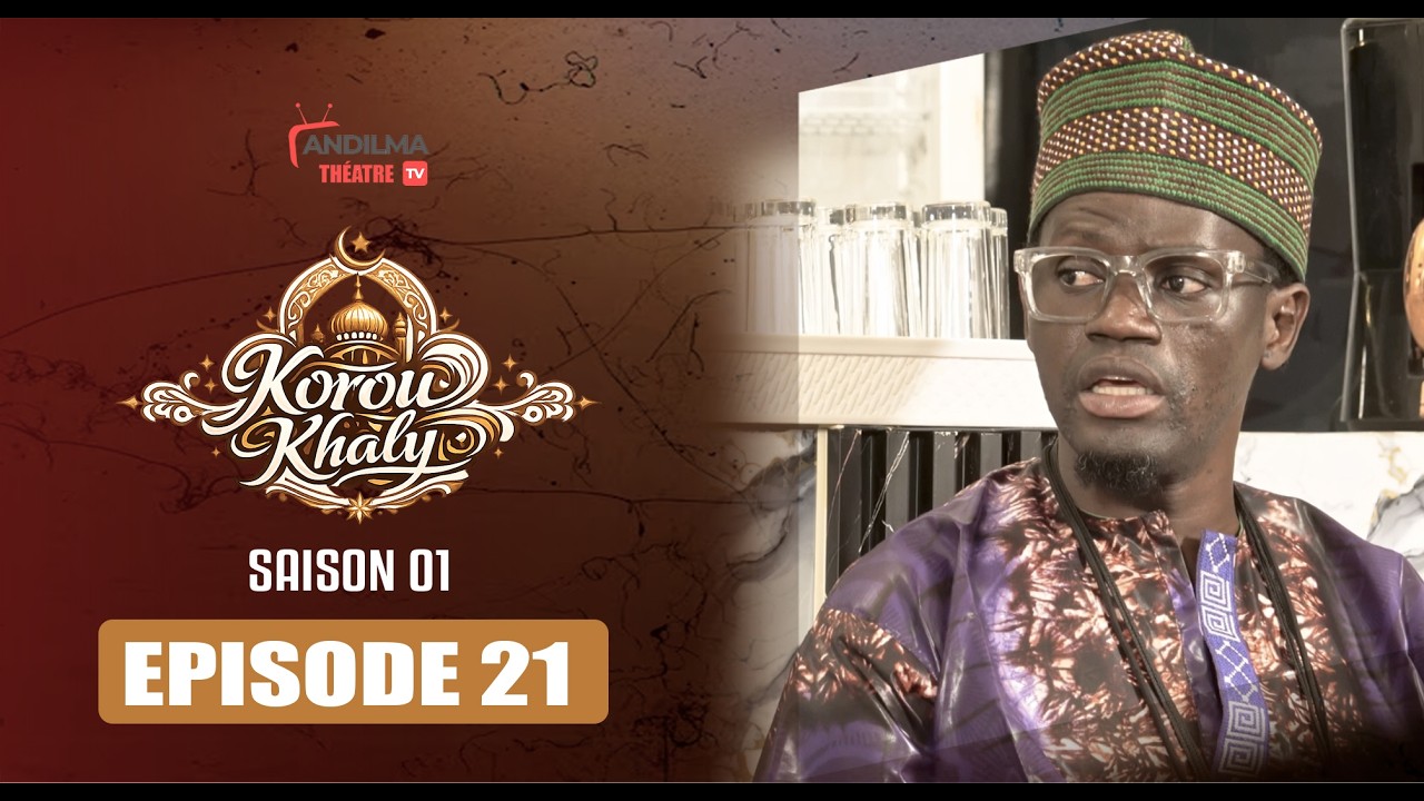 🎬 SÈRIE – KOROU KHALY | SAISON 1 – ÉPISODE 21 (VOSTFR)