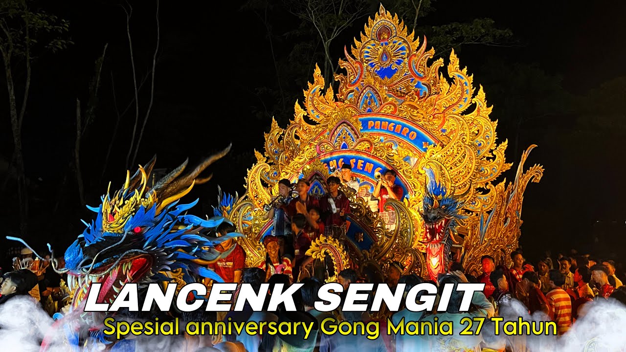 LANCENK SENGIT FULL POWER ‼️ Spesial Anniversay 27 Tahun GONG MANIA