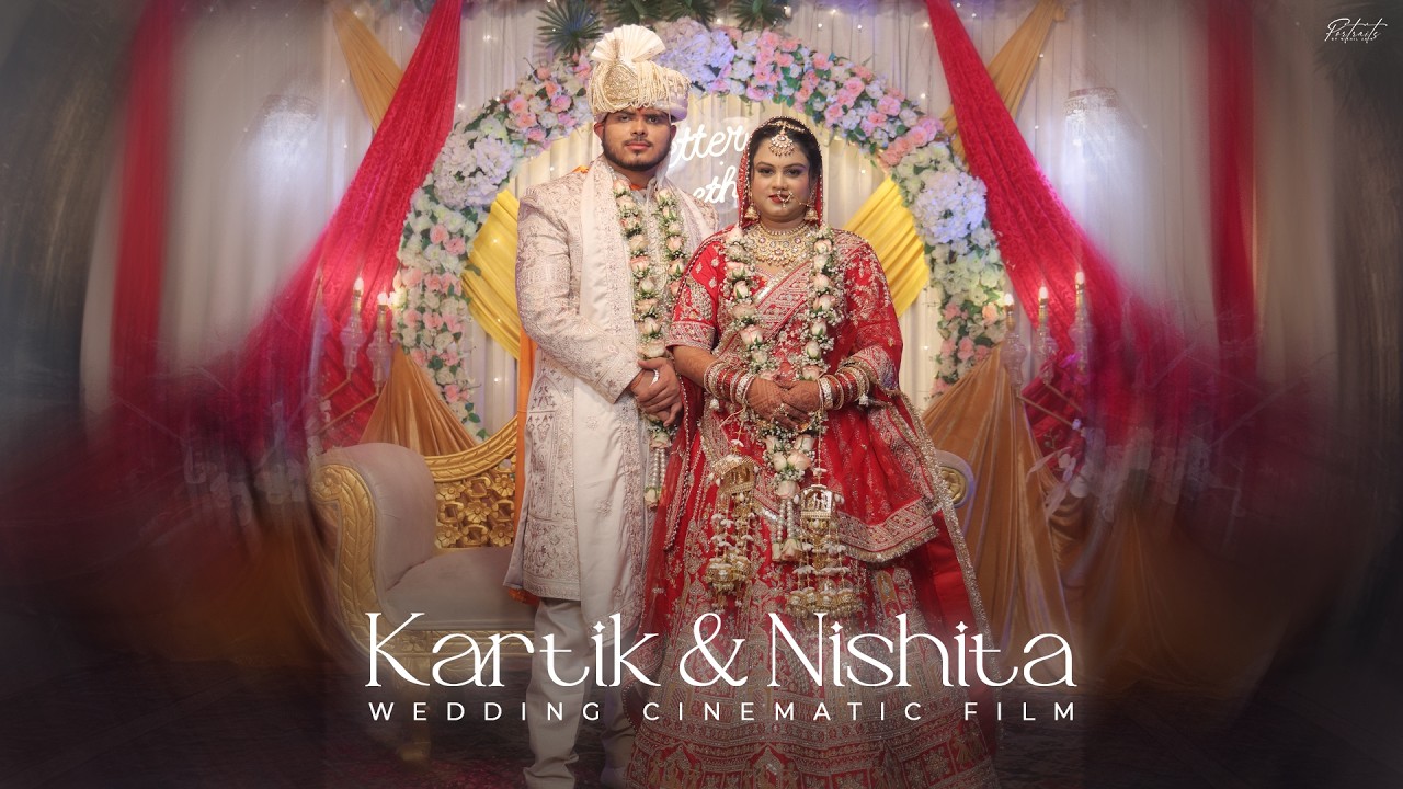 KARTIK & NISHITA - Cinematic Wedding Film | Portraits By Nikhil
