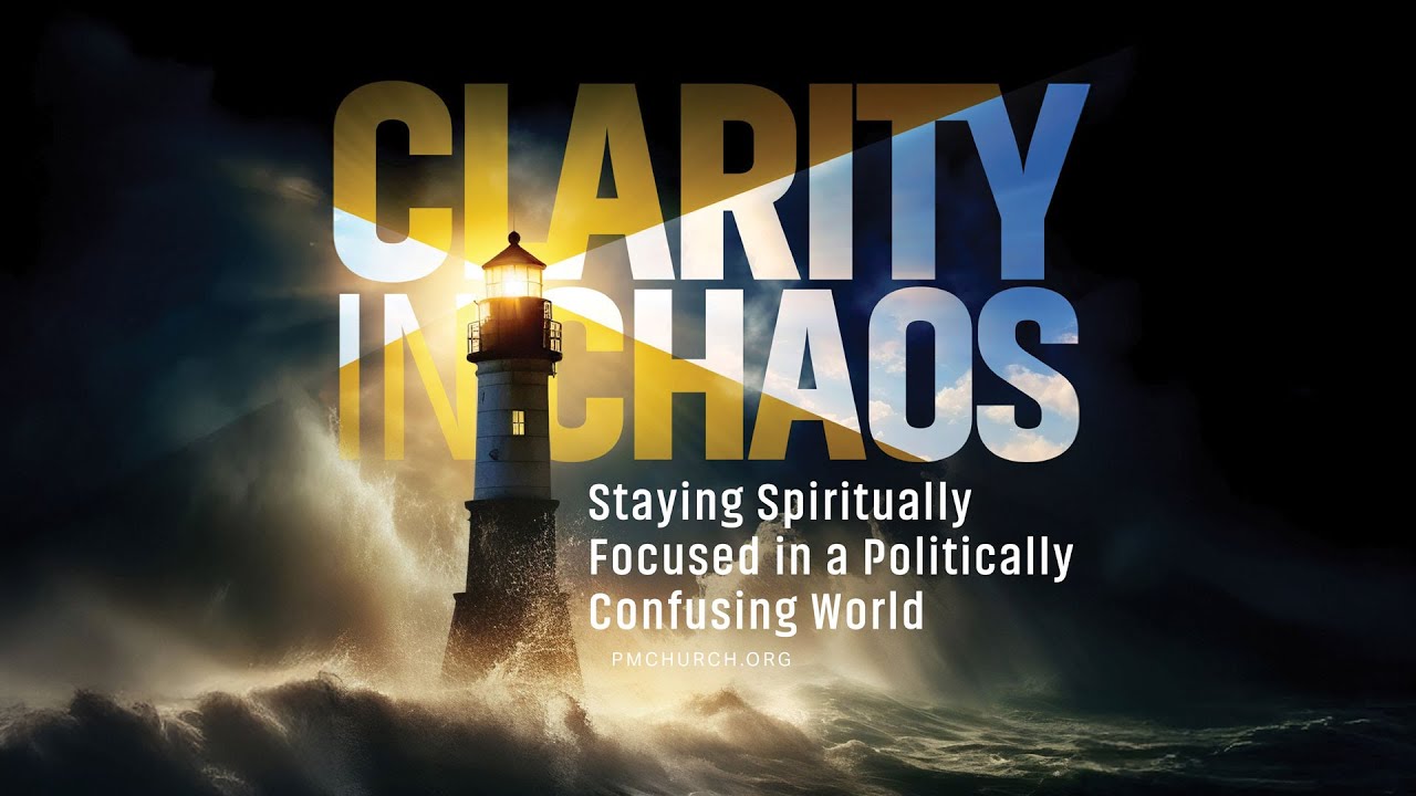 Clarity in Chaos: Staying Spiritually Focused in a Politically Confusing World