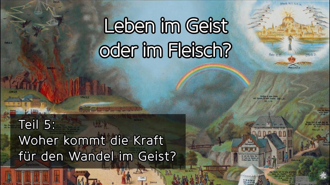 Leben im Geist oder im Fleisch? (5/5): Woher kommt die Kraft für den Wandel im Geist?