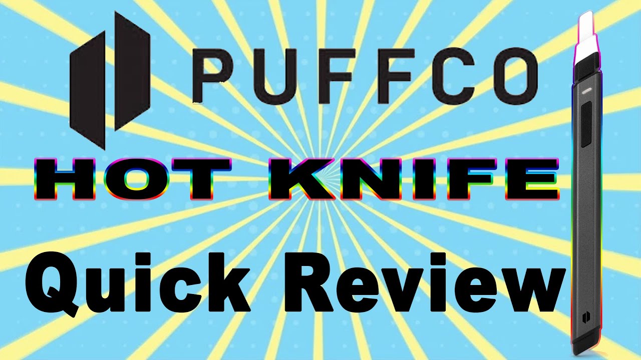 Puffco Hot Knife Unboxing & Quick Review
