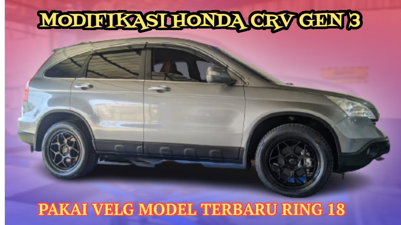 Modifikasi Honda Crv Gen 3 Pakai Velg Ring 18 Hsr | Model Terbaru Ring 18 | Kick Off Ciputat