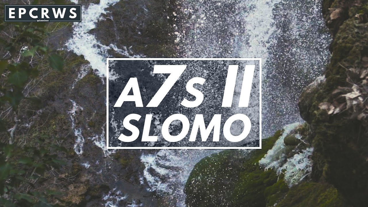 Sony Alpha 7s II 120fps Slow Motion