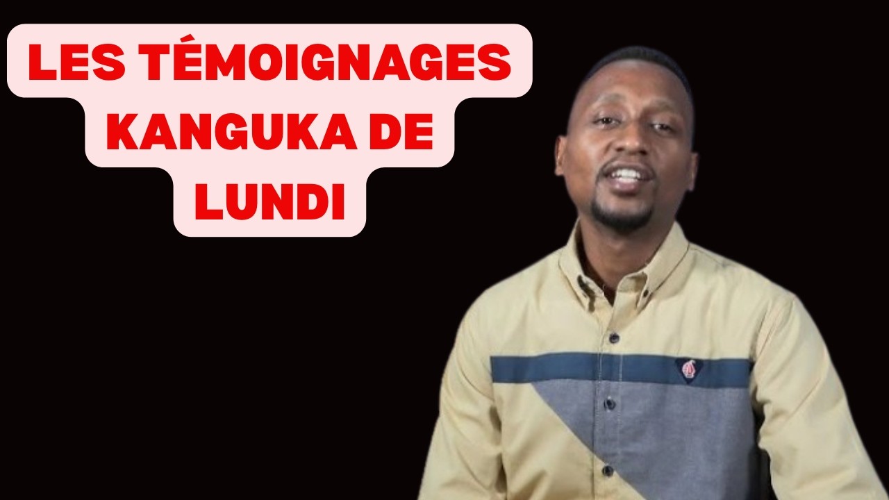 LES TÉMOIGNAGES KANGUKA DE LUNDI LE 16/02/2026 par CHRIS NDIKUMANA