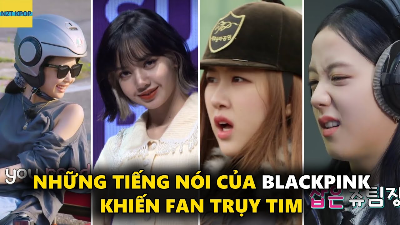 Những tiếng nói của Blackpink khiến fan truỵ tim