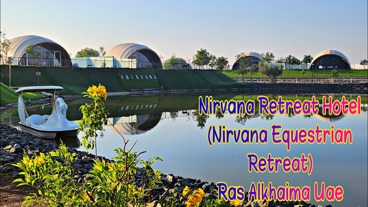 Nirvana Retreat Hotel|Nirvana Equestrian Retreat Ras Al Khaima|Wellness Retreat |Hidden Gem of Uae❤️