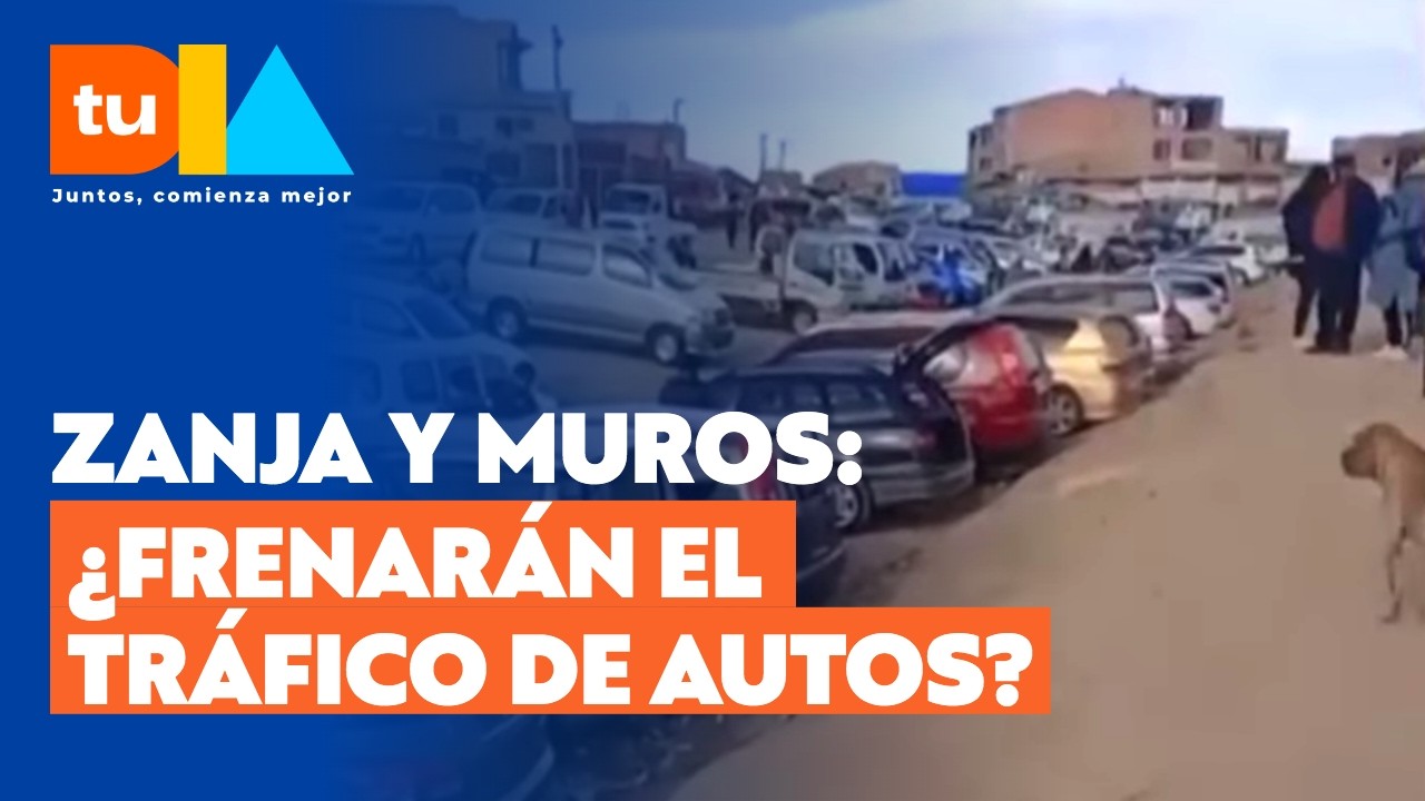 Zanja y muros en la frontera norte: ¿Frenarán el tráfico de autos robados a Bolivia?  l Tu Día
